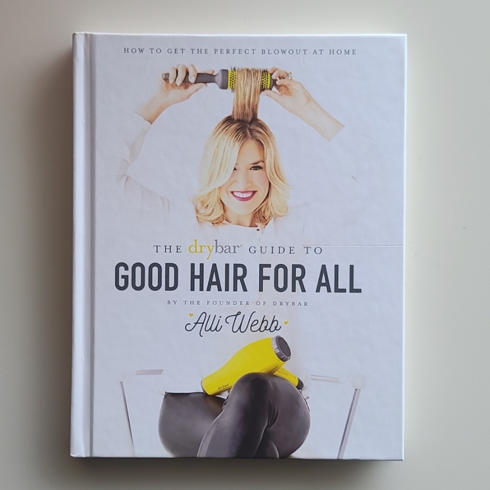 The DryBar Guide to Good Hair For All Hard Cover Coffee Table Book By Al…